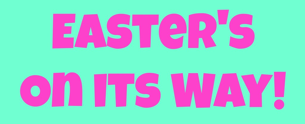 Easters-on-its-way