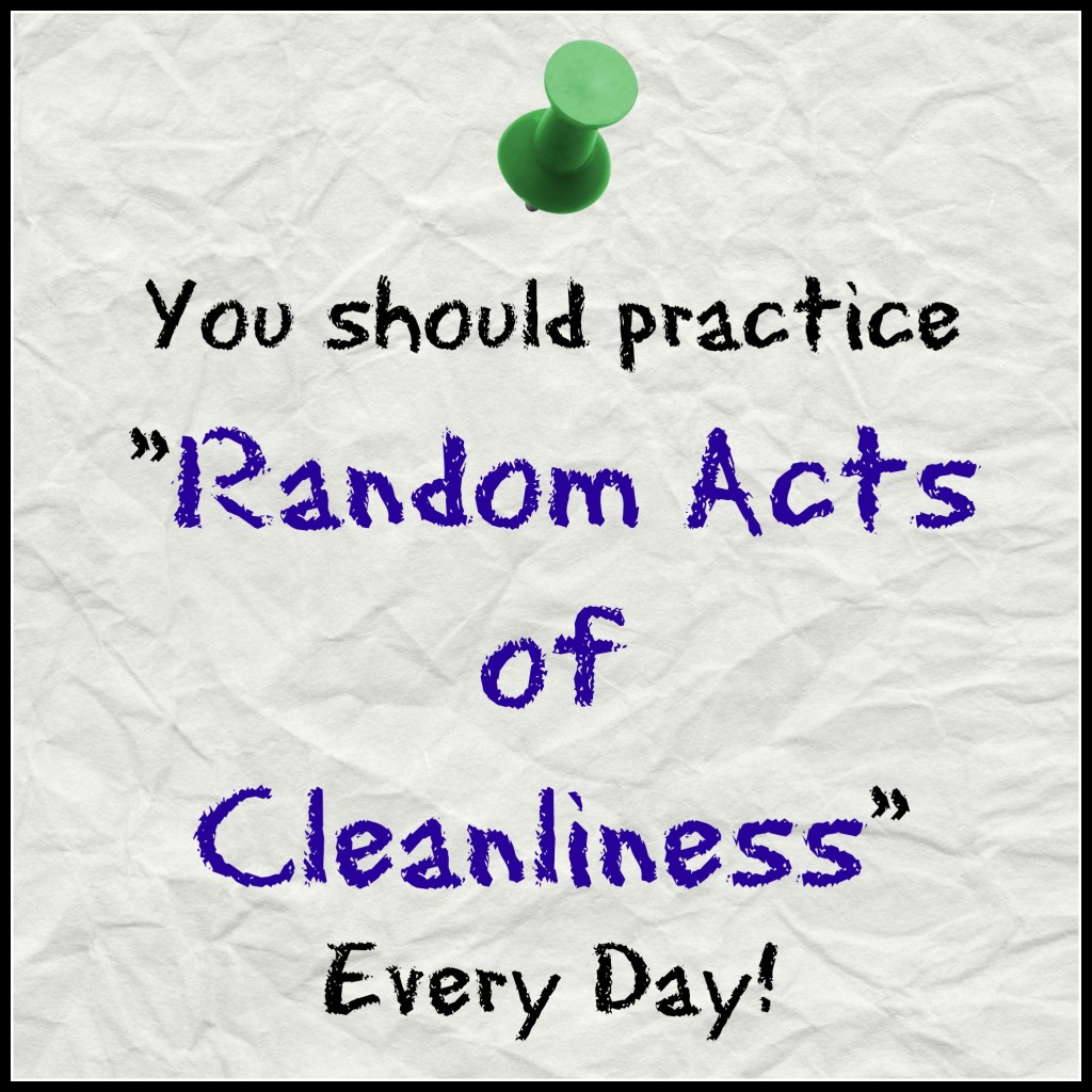 you-should-practice-random-acts-of-cleanliness