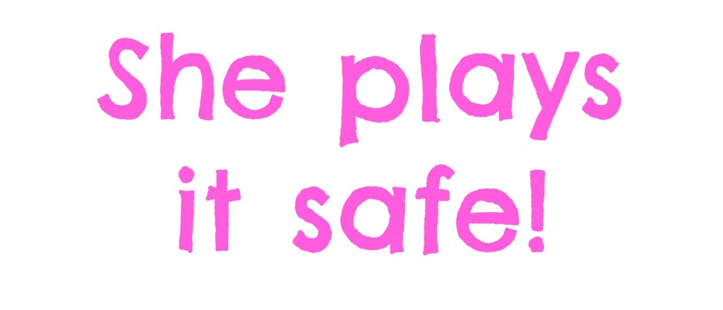 she-plays-it-safe