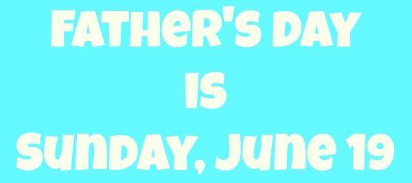 fathers-day-is-sunday-june-19