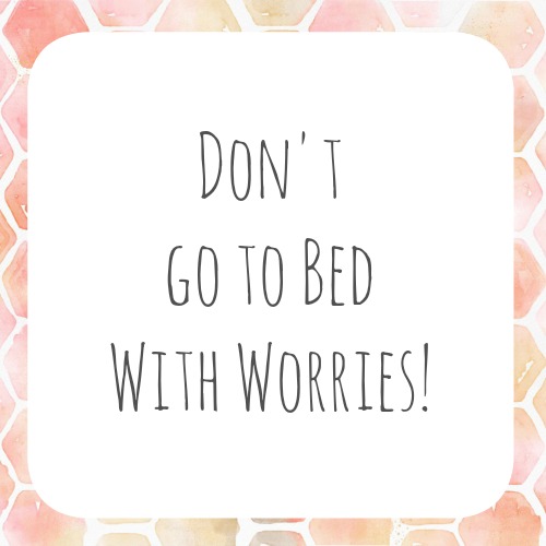 dont-go-to-bed-with-worries